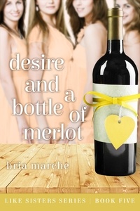  Bria Marche - Desire and a Bottle of Merlot - Like Sisters, #5.