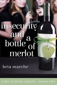  Bria Marche - Insecurity and a Bottle of Merlot - Like Sisters, #2.