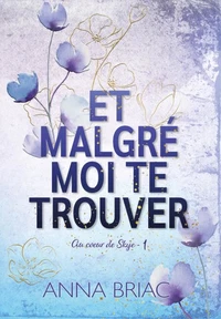 Et malgré moi te trouver
