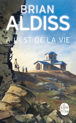 Brian Aldiss - A l'est de la vie.