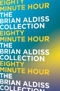 Brian Aldiss - Eighty Minute Hour.