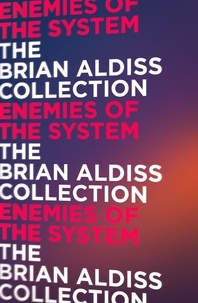 Brian Aldiss - Enemies of the System.