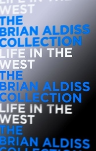Brian Aldiss - Life in the West.