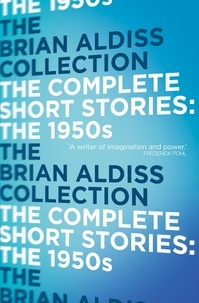 Brian Aldiss - The Complete Short Stories: The 1950s.