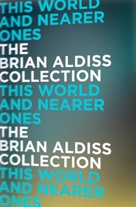 Brian Aldiss - This World and Nearer Ones.