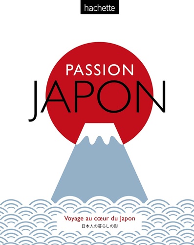 Passion Japon. Voyage au coeur du Japon