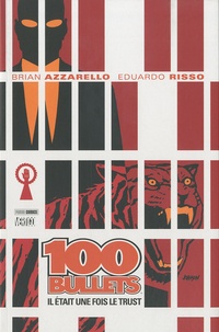 Brian Azzarello et Eduardo Risso - 100 Bullets Tome 10 : Il était une fois le trust.