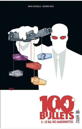 Brian Azzarello et Eduardo Risso - 100 Bullets Tome 6 : Le Bal des marionnettes.