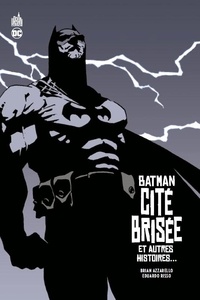 Brian Azzarello et Eduardo Risso - Batman  : Cité brisée et autres histoires....