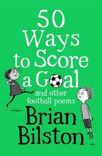 Brian Bilston - 50 Ways to Score a Goal and Other Football Poems.