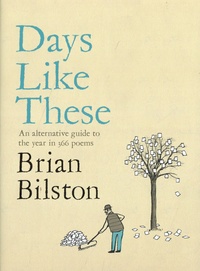 Brian Bilston - Days Like These - An alternative guide to the year in 366 poems.