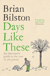 Brian Bilston - Days Like These - An Alternative Guide to the Year in 366 Poems.