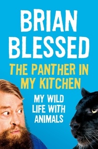 Brian Blessed - The Panther In My Kitchen - My Wild Life With Animals.