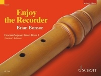 Brian Bonsor - Enjoy the Recorder - A comprehensive method for group, individual and self tuition. soprano recorder. Livre de l'élève..