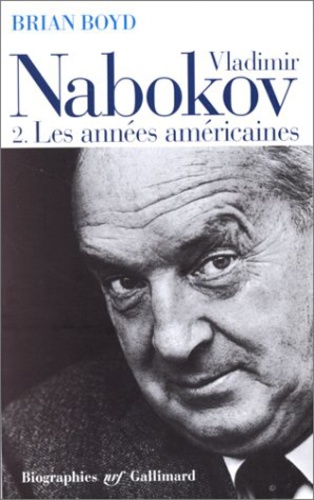 Brian Boyd - Vladimir Nabokov. Volume 2, Les Annees Americaines.