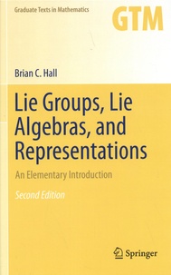 Brian C. Hall - Lie Groups, Lie Algebras, and Representations - An Elementary Introduction.