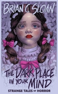  Brian C. Sloan - The Dark Place In Your Mind: Strange Tales of Horror - The Dark Place In Your Mind, #1.