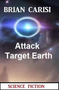  Brian Carisi - Attack Target Earth: Science Fiction.