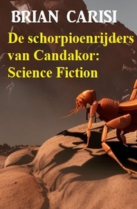  Brian Carisi - De schorpioenrijders van Candakor: Science Fiction.