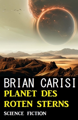  Brian Carisi - Planet des Roten Sterns: Science Fiction.