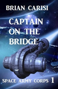  Brian Carisi - Space Army Corps 1: Captain On The Bridge.
