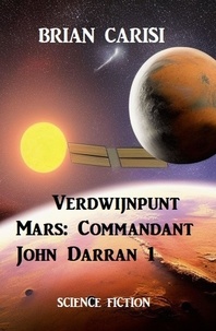  Brian Carisi - Verdwijnpunt Mars: Commandant John Darran 1.