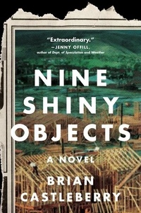 Brian Castleberry - Nine Shiny Objects - A Novel.