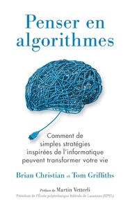 Brian Christian et Tom Griffiths - Penser en algorithmes.