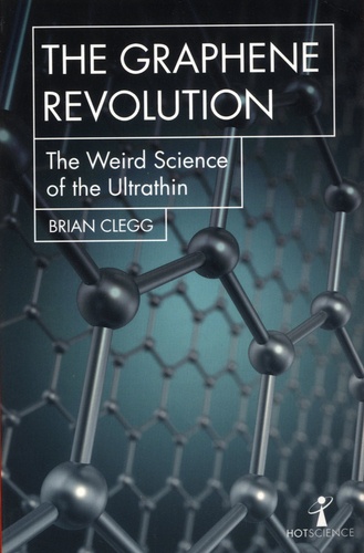 The Graphene Revolution. The weird science of the ultrathin