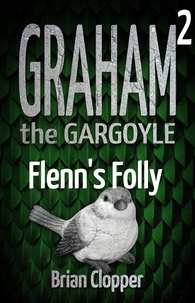  Brian Clopper - Flenn's Folly - Graham the Gargoyle, #2.