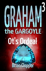  Brian Clopper - Ot's Ordeal - Graham the Gargoyle, #3.