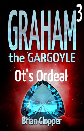  Brian Clopper - Ot's Ordeal - Graham the Gargoyle, #3.