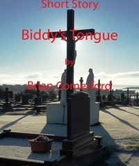  Brian Comerford - Short Story - Biddy's Tongue.