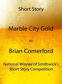  Brian Comerford - Short Story - Marble City Gold.