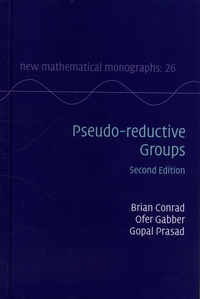 Brian Conrad et Ofer Gabber - Pseudo-reductive Groups.
