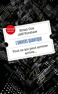 Brian Cox et Jeff Forshaw - L'univers quantique - Tout ce qui peut arriver arrive....