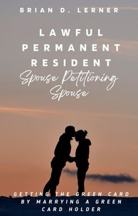  Brian D. Lerner - Lawful Permanent Resident Spouse Petitioning Spouse.