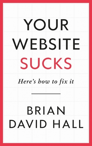  Brian David Hall - Your Website Sucks.