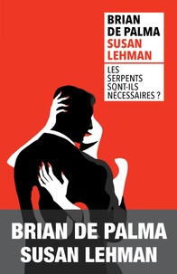 Téléchargements ebook pour kindle Les serpents sont-ils nécessaires ? par Brian De Palma, Susan Lehman CHM ePub iBook
