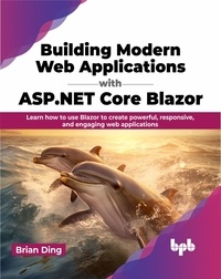  Brian Ding - Building Modern Web Applications with ASP.NET Core Blazor: Learn how to use blazor to create powerful, responsive, and engaging web applications.
