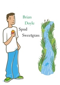 Brian Doyle - Spud Sweetgrass.