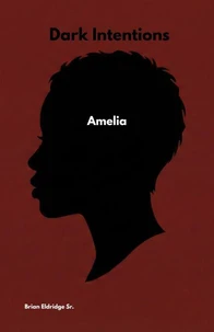 Dark Intentions: Amelia
