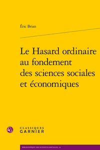 Le hasard ordinaire au fondement des sciences sociales et économiques