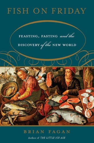 Fish on Friday. Feasting, Fasting, and the Discovery of the New World