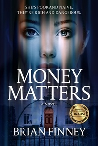  Brian Finney - Money Matters A Novel.