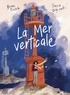 Brian Freschi et Ilaria Urbinati - La Mer verticale.
