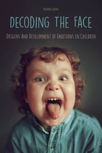 Decoding The Face  Origins And Development of Emotions in Children