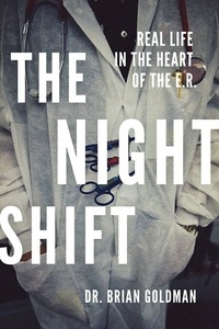 Brian Goldman - The Night Shift - Real Life in the Heart of the E.R..