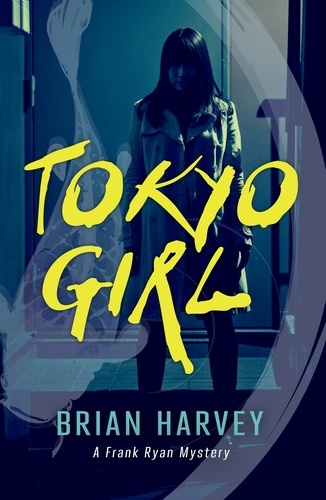 Brian Harvey - Tokyo Girl - A Frank Ryan Mystery.