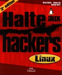 Brian Hatch et James Lee - Halte aux hackers Linux.